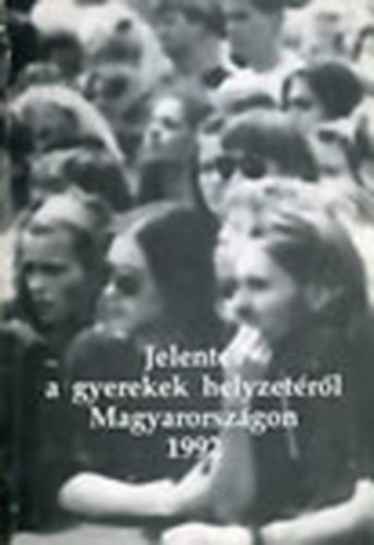Trencsnyi Lszl (szerk.) - Jelents a gyerekek helyzetrl Magyarorszgon 1992
