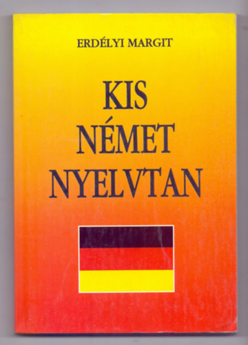 Erdlyi Margit - Kis nmet nyelvtan