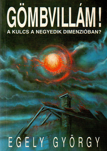 Egely Gy�rgy - G�mbvill�m! A kulcs a negyedik dimenzi�ban?
