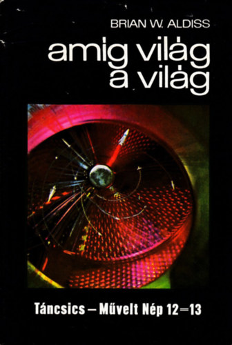 Brian W. Aldiss - Amíg világ a világ