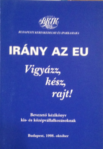 Irny az EU! Vigyzz, ksz, rajt!