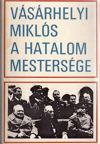 Vsrhelyi Mikls - A hatalom mestersge