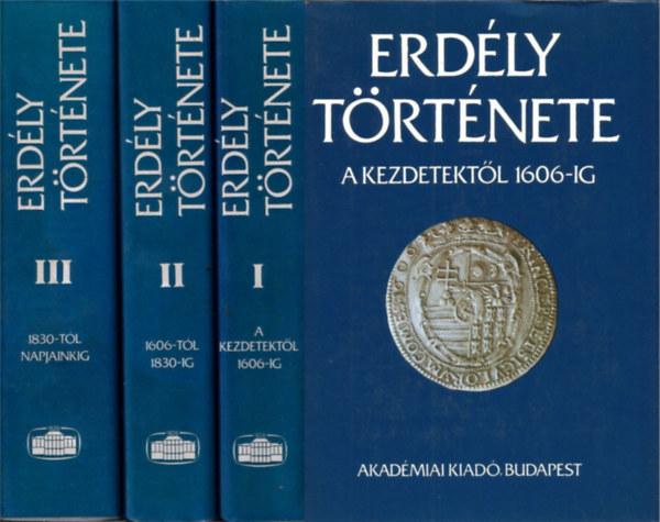 K�peczi B�la (f�szerk.) - Erd�ly t�rt�nete I-III.