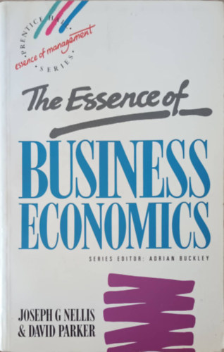 Joseph G. Nellis, David Parker - The essence of business economics