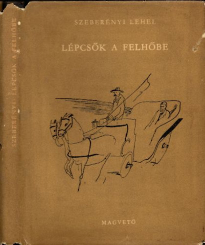 Szeber�nyi Lehel - L�pcs�k a felh�be (Sz�sz Endre illusztr�ci�ival)