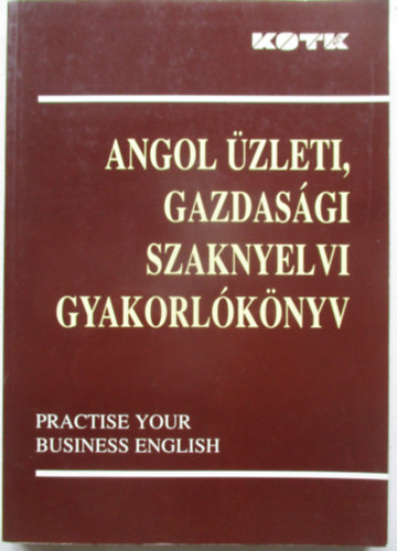 Engel Péterné, Bán Zsuzsanna, Vágó Ildikó, V.nagy Ágnes - Angol üzleti, gazdasági szaknyelvi gyakorlókönyv