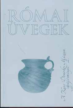 Kisné Cseh Julianna - Római üvegek