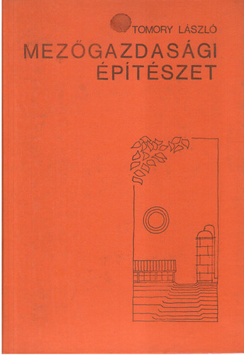 Tomory L�szl� - Mez�gazdas�gi �p�t�szet