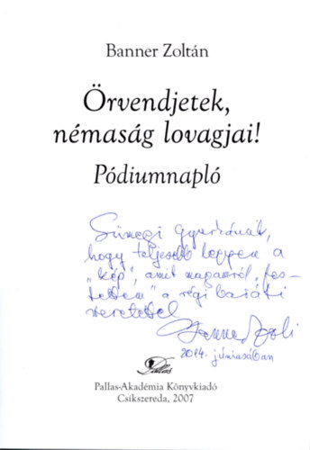 Banner Zolt�n - �rvendjetek, n�mas�g lovagjai !- P�diumnapl�  CD- vel - dedik�lt