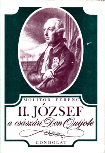 Molitor Ferenc - II. Jzsef, a csszri Don Quijote