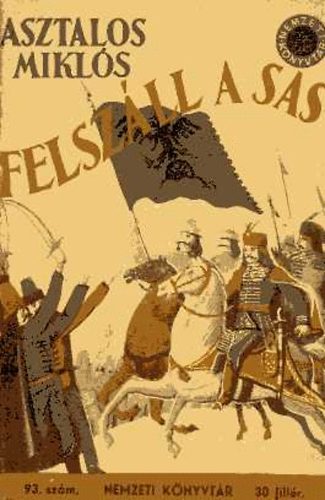 Asztalos Mikls - Felszll a sas (Nemzeti knyvtr)