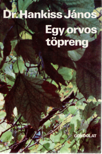 Dr. Hankiss János - Egy orvos töpreng