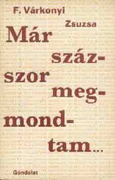 F. V�rkonyi Zsuzsa - M�r sz�zszor megmondtam...