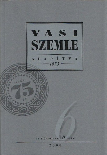 Gyurácz Ferenc (főszerk.) - Vasi szemle 2008/6. szám (LXII. évfolyam )