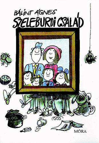 B�lint �gnes - Szeleburdi csal�d (A szerz� rajzaival)