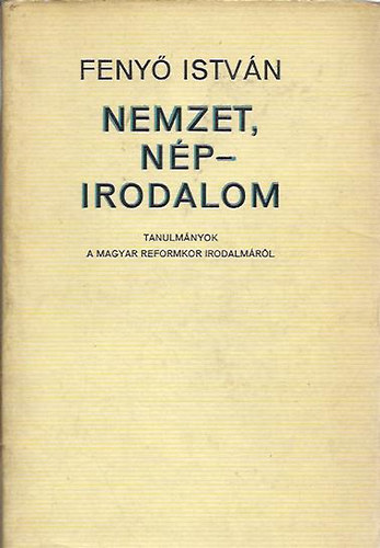 Feny� Istv�n - Nemzet, n�pirodalom