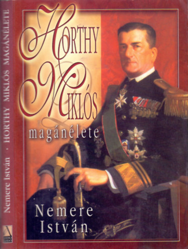 Nemere Istv�n - Horthy Mikl�s mag�n�lete