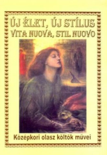 Új élet, új stílus - Vita nuova, stil nuovo - Középkori olasz költők művei