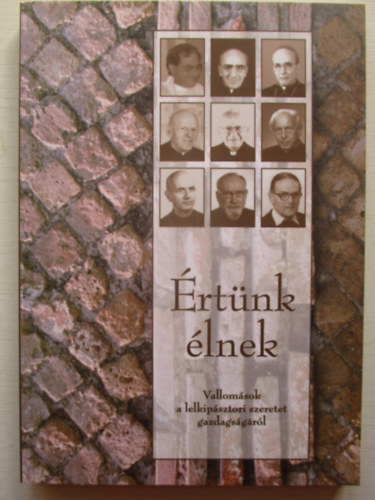 Beran Ferenc (szerk.) - �rt�nk �lnek. Vallom�sok a lelkip�sztori szeretet gazdags�g�r�l