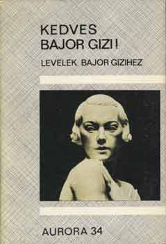 Staud G�za (szerk.) - Kedves Bajor Gizi!