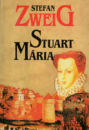 Stefan Zweig - Stuart M�ria