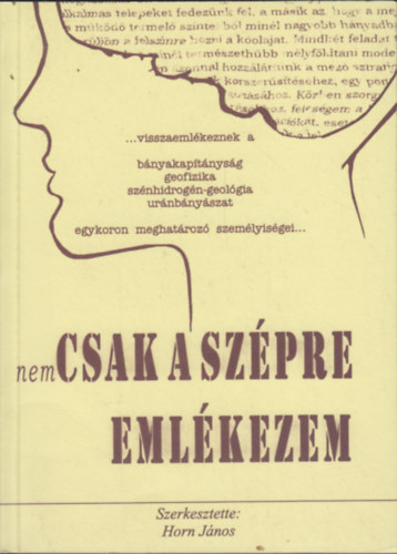 Horn Jnos (szerk.) - Nem csak a szpre emlkezem