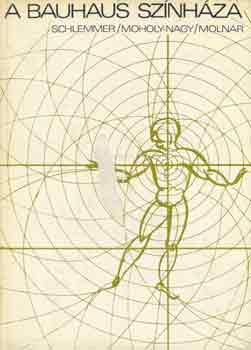 Schlemmer-Moholy-Nagy-Molnr - A Bauhaus sznhza