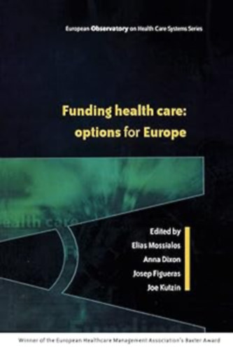 Elias Mossialos, Anna Dixon, Josep Figueras, Joe Kutzin - Funding Health Care: Options for Europe (European Observatory on Health Care Systems)(Open University Press)