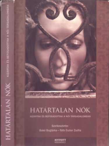 Bak Boglrka-Tth Eszter Zsfia (szerk.) - Hatrtalan nk (Kizrtak s befogadottak a ni trsadalomban)