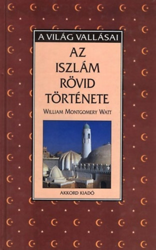 William Montgomery Watt - Az iszlám rövid története