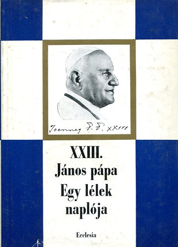 XXIII. Jnos ppa - XXIII. Jnos ppa: Egy llek naplja