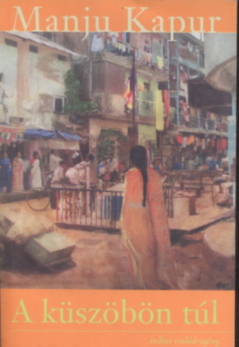 Kapur, Manju - A kszbn tl