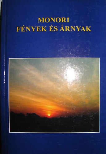 Dr. Dobos Gyrgy (szerk.) - Monori fnyek s rnyak