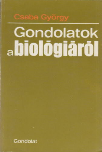 Csaba György - Gondolatok a biológiáról