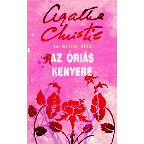 Mary Westmacott (Agatha Christie) - Az ris kenyere