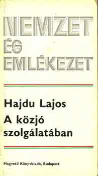 Hajdu Lajos - A k�zj� szolg�lat�ban (nemzet �s eml�kezet)