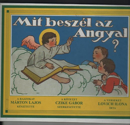 Czike Gbor (szerk.) - Mit beszl az Angyal?