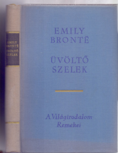 Emily Brontë - Üvöltő szelek (A Világirodalom Remekei - 6. kiadás)