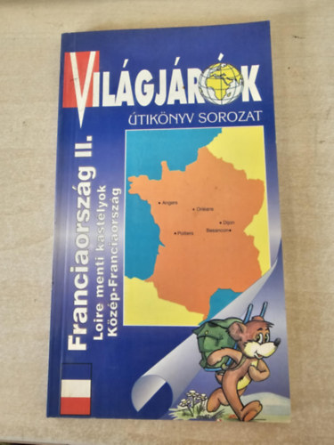 Vil�gj�r�k - Franciaorsz�g II. (�tik�nyv sorozat) Loire menti kast�lyok