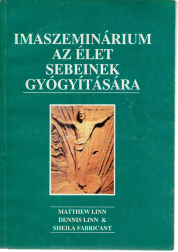 Linn, Matthew-Fabricant, Sheila - Imaszeminrium az let sebeinek gygytsra