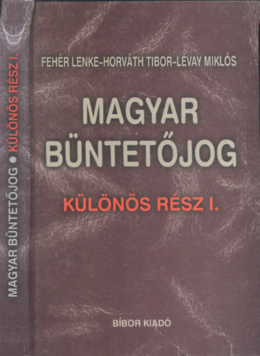 Fehr Lenke, Horvth Tibor, Lvay Mikls - Magyar bntetjog klns rsz I.