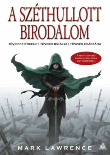 Mark Lawrence - A széthullott birodalom-trilógia: Tövisek hercege + Tövisek királya + Tövisek császára