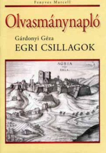 Fenyves Marcell - Olvasm�nynapl� - Egri csillagok