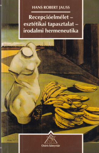 Hans Robert Jauss - Recepcióelmélet-esztétikai tapasztalat-irodalmi hermeneutika