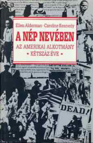 Alderman, E.-Kennedy, C. - A nép nevében (az amerikai alkotmány kétszáz éve)