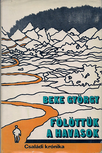 Beke György - Fölöttünk a havasok