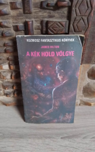 James Hilton, Kuczka Pter (szerk.), Dry Tibor (ford.) - A Kk Hold vlgye - Dry Tibor fordtsban (Kozmosz Fantasztikus Knyvek)
