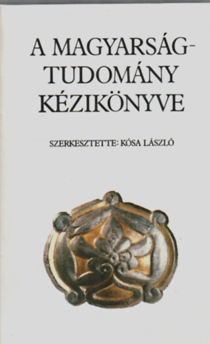 Kósa László - A magyarságtudomány kézikönyve