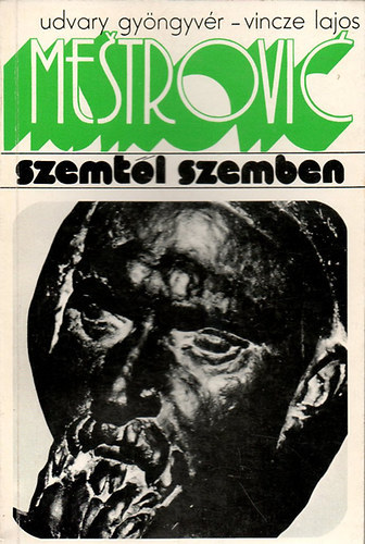Udvary; Vincze - Ivan Mestrovic (Szemtl szemben)