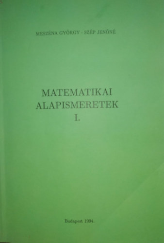Meszéna György, Szép Jenőné - Matematikai alapismeretek I.